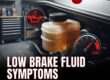 What Are the Common Symptoms of Low Brake Fluid?