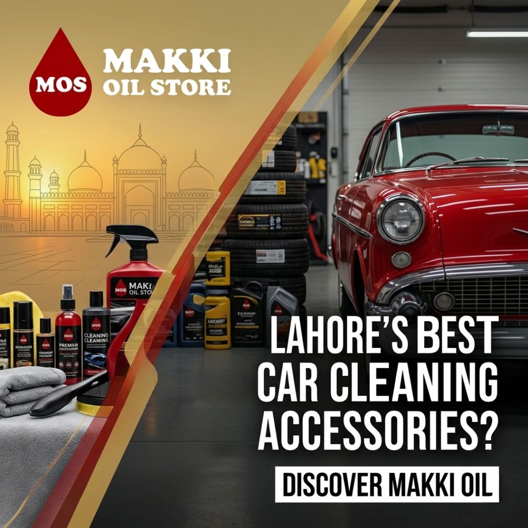 Is Makki Oil the Best Car Cleaning Accessories Shop in Lahore?